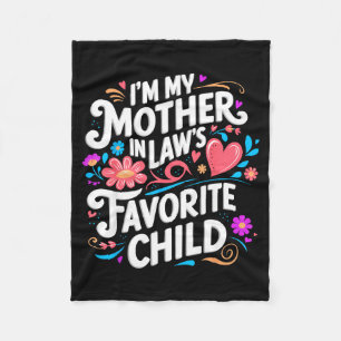 Im My Mother In Laws Favorite Child Parent Funny F Fleece Blanket