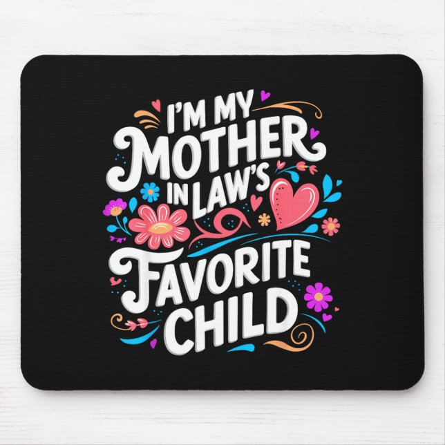 Im My Mother In Laws Favorite Child Parent Funny F Mouse Pad (Front)