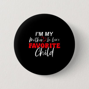 I'm My Mother In Law's Favorite Child Retro  2 Inch Round Button
