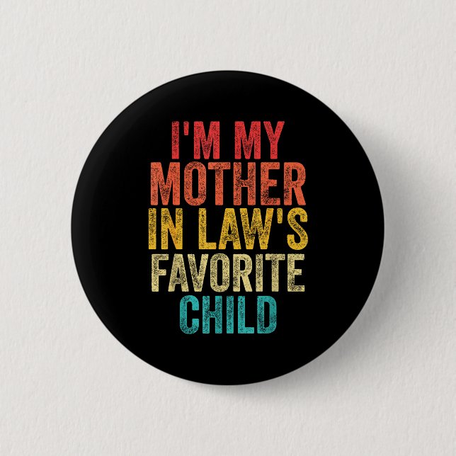 I'm My Mother In Laws Favorite Child Retro Family  2 Inch Round Button (Front)