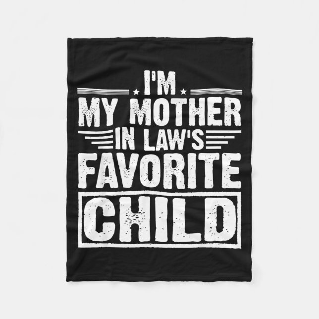 I'm My Mother In Law's Favorite Child Sarcastic Co Fleece Blanket (Front)