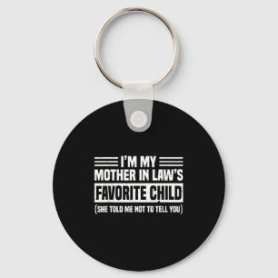 I'm My Mother In Law's Favorite Child - Son Daught Keychain
