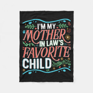 I'm My Mother In Laws Favorite Child Son In Law An Fleece Blanket