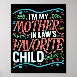 I'm My Mother In Laws Favorite Child Son In Law An Poster