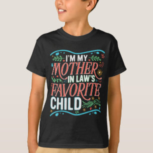 I'm My Mother In Laws Favorite Child Son In Law An T-Shirt