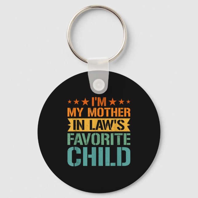 I'm My Mother In Law's Favorite Child Son In Law C Keychain (Front)