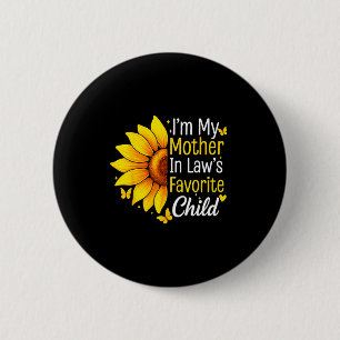 I'm My Mother In Law's Favorite Child Sunflower Fu 2 Inch Round Button