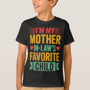 I'm My Mother In Law's Favorite Child  T-Shirt