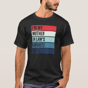 I'm My Mother In Laws Favorite Child T-Shirt