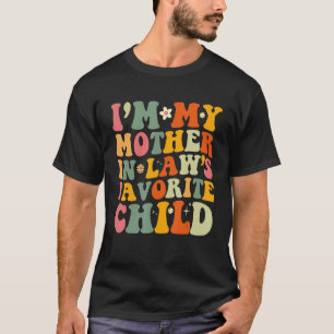 I'm My Mother In Law's Favourite Child Funny Paren T-Shirt