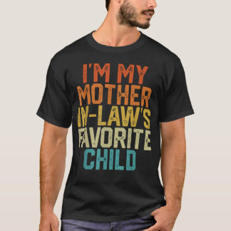 I'M My Mother In Law's Favourite Child Funny T-Shirt