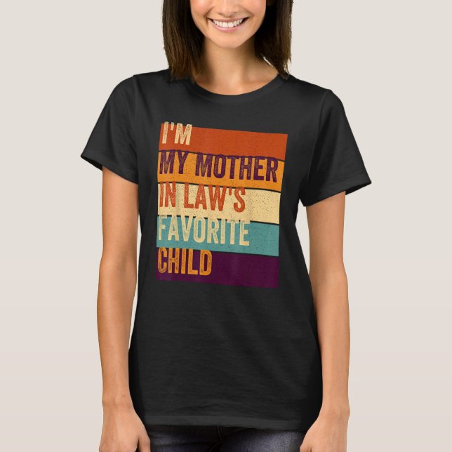 I'm My Mother In Laws Favourite Child T-Shirt (Front)
