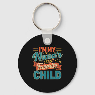 I'm My Nana's Least Favorite Child Funny Parent Fa Keychain