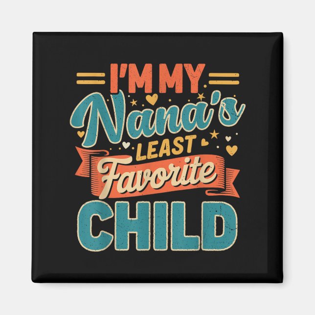 I'm My Nana's Least Favorite Child Funny Parent Fa Magnet (Front)