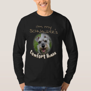 I'm My Schnauzer's Comfort Human for Dog 's T-Shirt