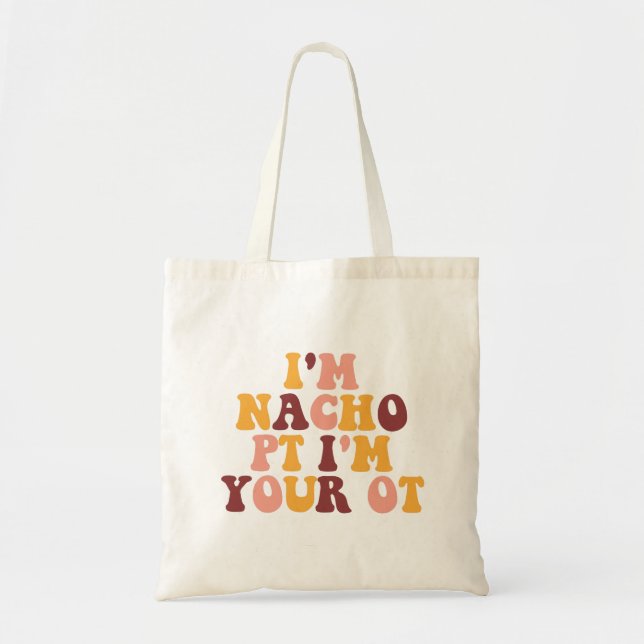I'M NACHO PT I'M YOUR OT TOTE BAG (Front)
