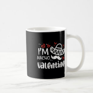 Im Nacho Valentine Funny Food Pun Mexican Men Wome Coffee Mug