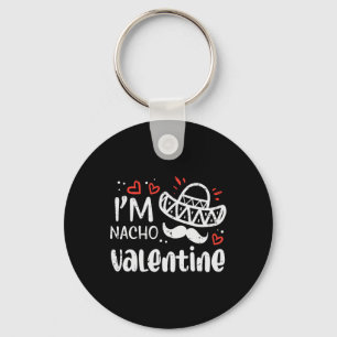 Im Nacho Valentine Funny Food Pun Mexican Men Wome Keychain
