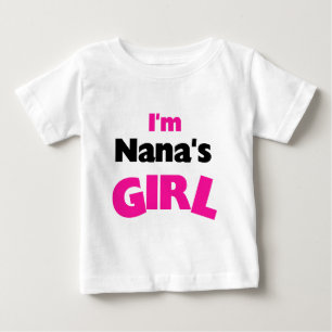 I'm Nana's Girl Baby T-Shirt