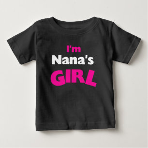 I'm Nana's Girl Baby T-Shirt