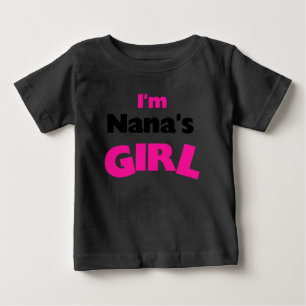 I'm Nana's Girl Baby T-Shirt