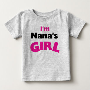 I'm Nana's Girl Baby T-Shirt