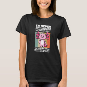 I'm Never Going To Be Like Them Axolotls Animal T-Shirt