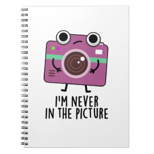 I'm Never In The Picture Funny Camera Pun Notebook