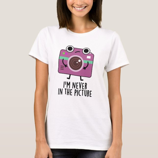 I'm Never In The Picture Funny Camera Pun T-Shirt (Front)