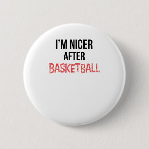 I'm Nicer After Basketball Long 2 Inch Round Button