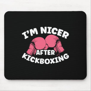 Im Nicer After Kickboxing Mma Kickboxing Kickboxer Mouse Pad