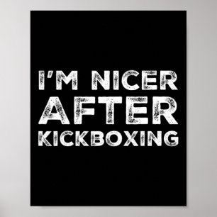 I'm Nicer After Kickboxing Shirt Funny Martial Art Poster