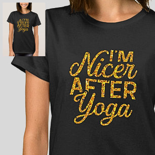 I'm Nicer After Yoga Gold on Black                 T-Shirt