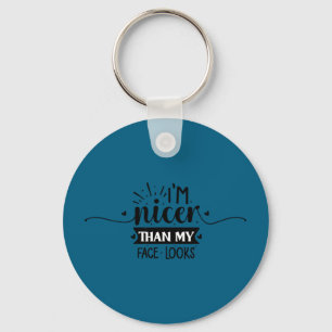 I'm nicer than my face looks keychain
