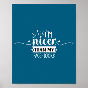I'm nicer than my face looks poster