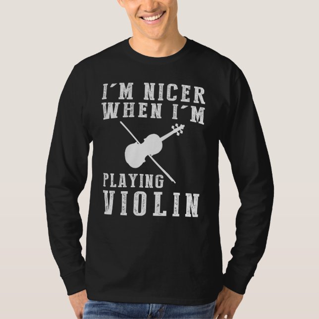 Im Nicer When Im Playing Violin Funny Tee (Front)