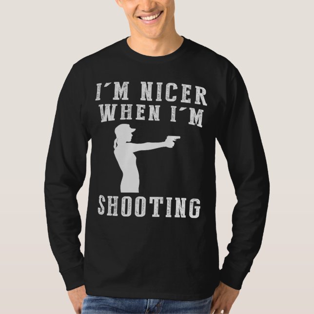 Im Nicer When Im Shooting Funny Tee (Front)