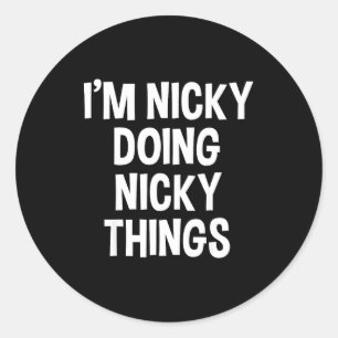 I'm Nicky Doing Nicky Things Funny Saying , Small, Classic Round Sticker