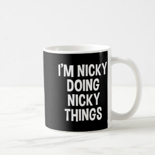 I'm Nicky Doing Nicky Things Funny Saying , Small, Coffee Mug