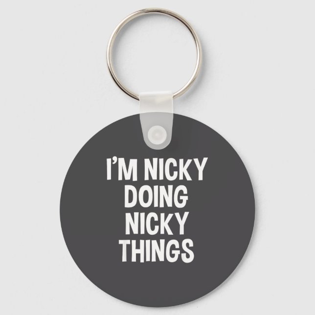 I'm Nicky Doing Nicky Things Funny Saying , Small, Keychain (Front)
