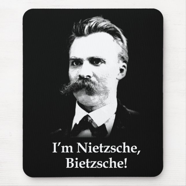 I'm Nietzsche, Bietzsche! Mouse Pad (Front)