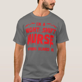 I'm Night Shift Nurse Nothing Scares Me Halloween T-Shirt
