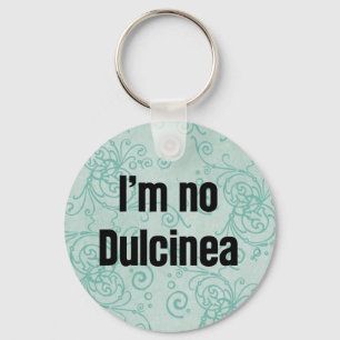 I'm No Dulcinea Keychain