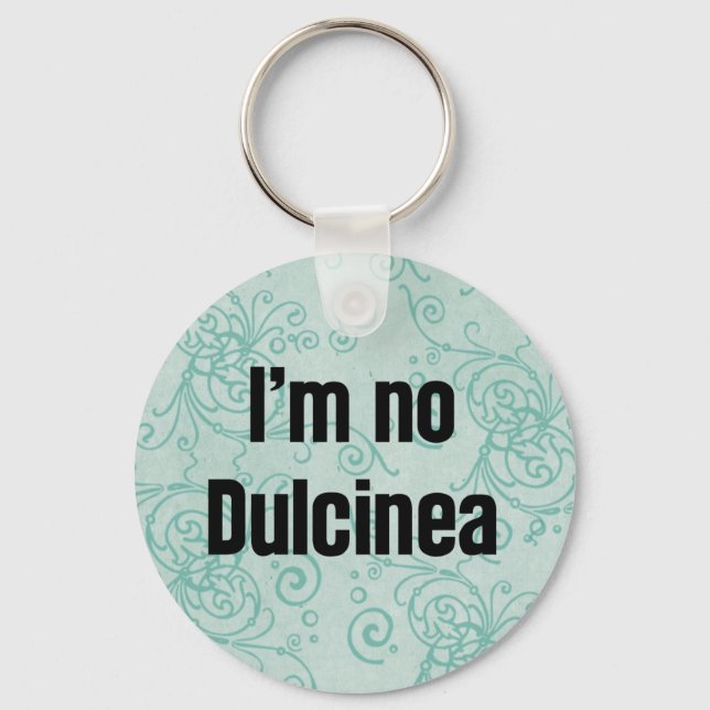 I'm No Dulcinea Keychain (Front)