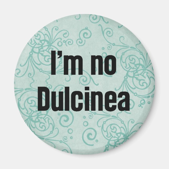 I'm No Dulcinea Magnet (Front)