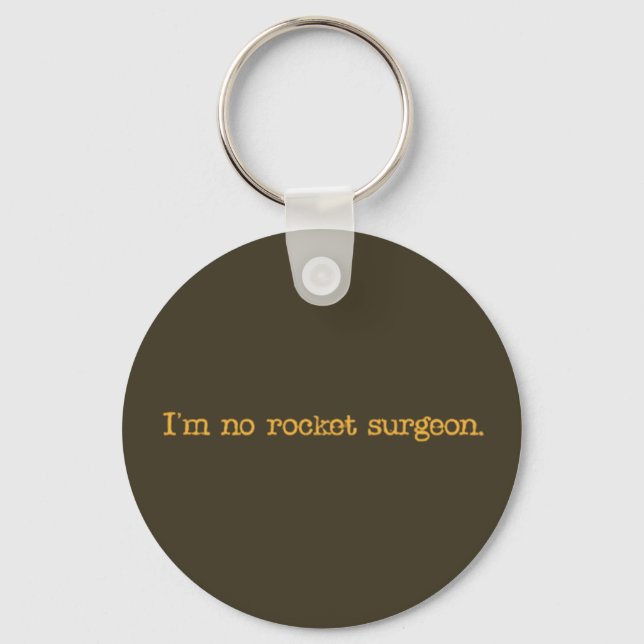 I'm no rocket surgeon keychain (Front)