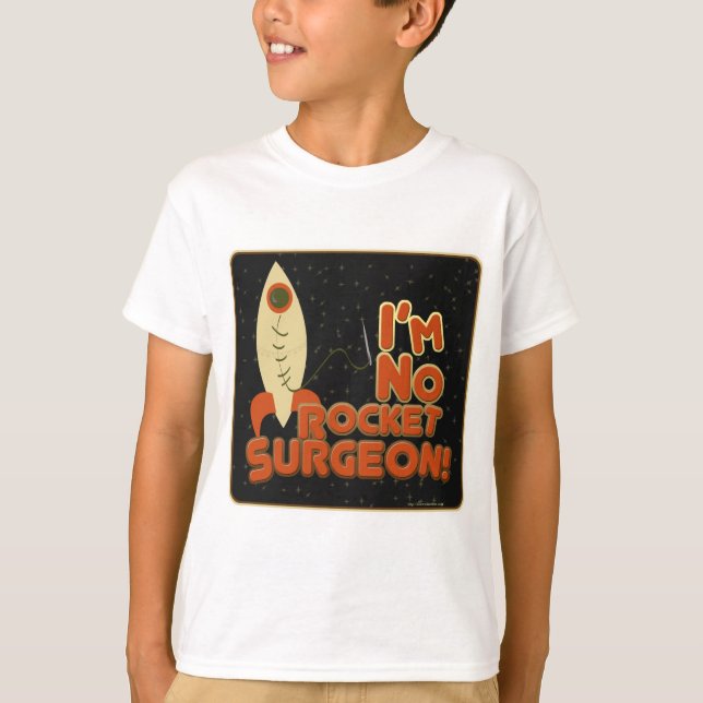 Im No Rocket Surgeon! T-Shirt (Front)