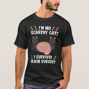 I'm No Scaredy Cat I Survived Brain Surgery T-Shirt