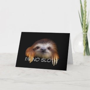 I'm No Sloth Greeting Card