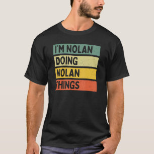 I'm Nolan Doing Nolan Things Funny Personalized Qu T-Shirt